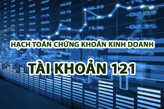 hạch toán Tài khoản 121 Chứng khoán kinh doanh tại Thông tư 200
