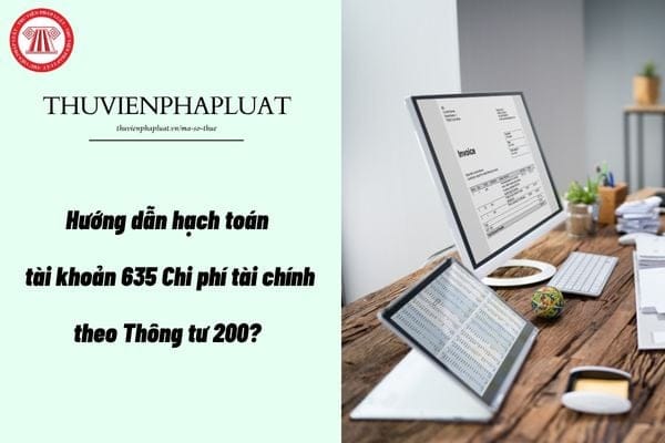 Hướng dẫn hạch toán tài khoản 635 Chi phí tài chính theo Thông tư 200?